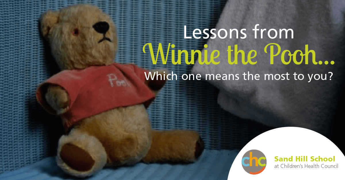 Lessons from Winnie the Pooh Which means the most to you? Sand Hill School