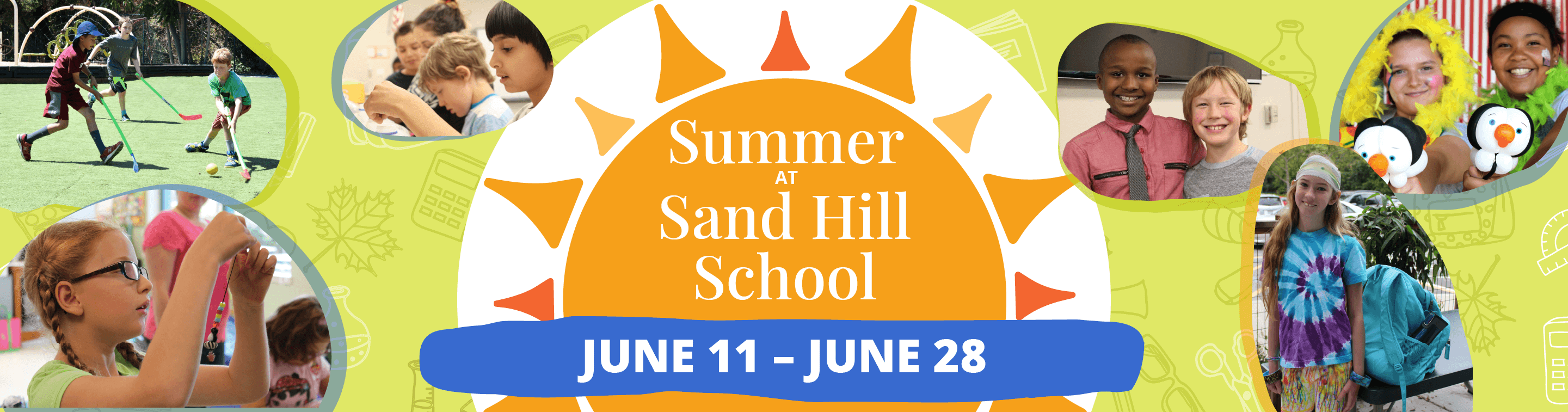 Summer at Sand Hill School. June 11 - June 28.